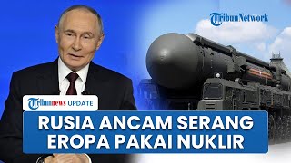 Alarm PD III! Rusia Ancam Kerahkan Senjata Nuklir Menyerang Inggris & Negara Eropa, NATO Kelabakan