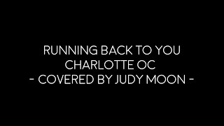 Running Back To You (Charlotte OC Cover) - Judy Moon