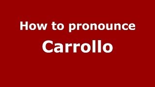 How to pronounce Carrollo
