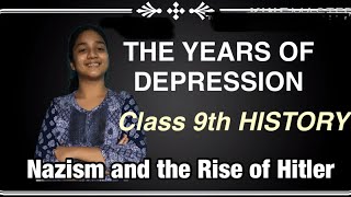 YEARS OF DEPRESSION | Nazism and The Rise of Hitler | Class 9th HISTORY | The Navyush Channel