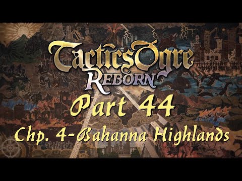 Tactics Ogre: Reborn | Part 44; Chapter 4 - Bahanna Highlands (Chaos Route)