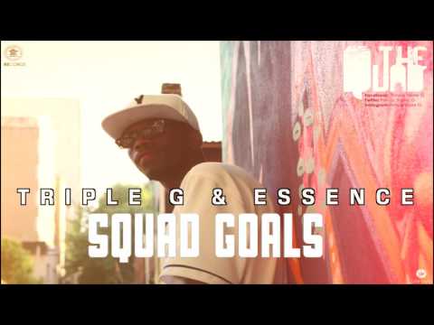 Triple G Feat Esssence - Squad Goals