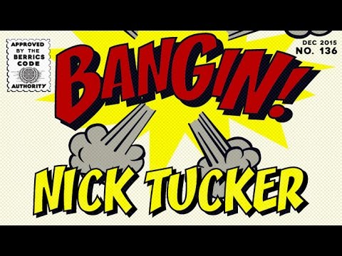 Nick Tucker - Bangin!