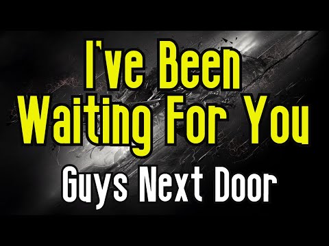 I've Been Waiting For You (KARAOKE) | Guys Next Door