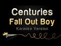Fall Out Boy - Centuries (Karaoke Version) 