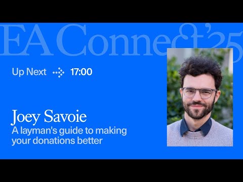 A layman's guide to making your donations better | Joey Savoie | EA Connect 2025