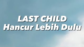Download lagu Last Child - Hancur Lebih Dulu (Lirik) mp3
