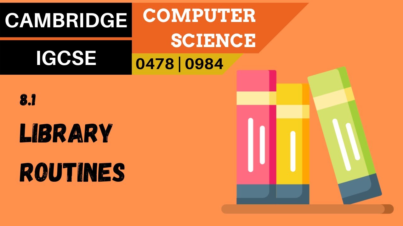 100. CAMBRIDGE IGCSE (0478-0984) 8.1 Library routines