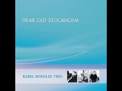Dear Old Stockholm / Karel Boehlee Trio