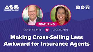 Making Cross‑Selling Less Awkward for Insurance Agents ft. Demetri Simos and Dawn Myers