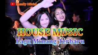 Download lagu DJ HOUSE MUSIC || LAGU MINANG TERBARU || FULL BASS mp3