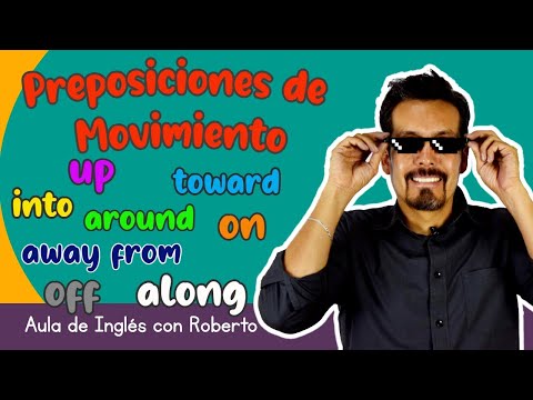 Cómo usar PREPOSICIONES DE MOVIMIENTO?? up/around/toward/along/off/on/into
