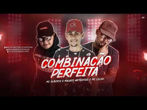 Alberis, Maluco e MC Leleo - COMBINAÇÃO PERFEITA