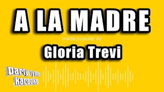 Gloria Trevi - A La Madre (Versión Karaoke)