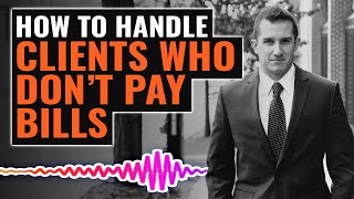 How To Avoid and Handle Clients Who Don't Pay Bills | The Josh Gerben Show