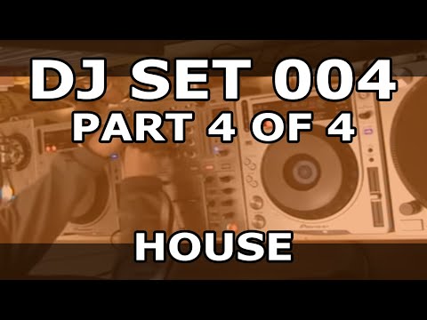 DJ SET 004 - HOUSE (Part 4 of 4)