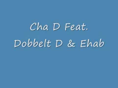 Cha D Feat. Dobbelt D & Ehab
