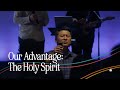 TLA | Sunday Service | 04/07/24 | Our Advantage: The Holy Spirit