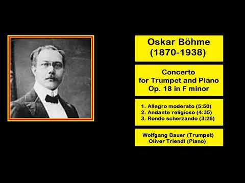 Oskar Böhme (1870-1938) - Concerto for Trumpet and Piano Op. 18 in F minor