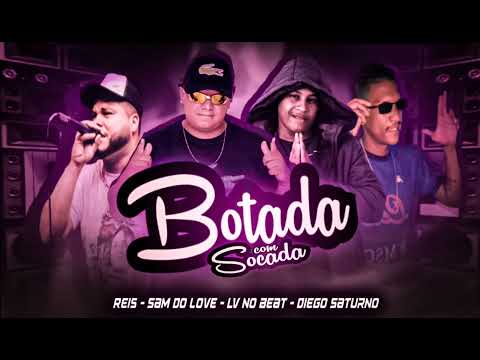 BOTADA COM SOCADA - MC REIS - SAM DO LOVE - DIEGO SATURNO - LV NO BEAT ( ARROCHADEIRA) PAREDÃO 2022•