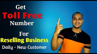 Get Toll Free Number For Reselling Business | New Tricks | Solved Women Problem | Daily New Customer