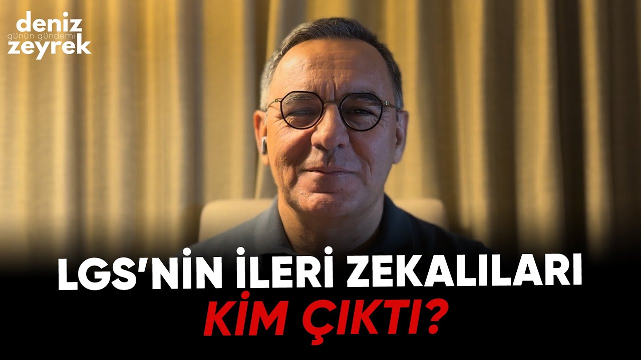 Deniz Zeyrek: "LGS’nin ileri zekalıları kim çıktı?" #denizzeyrek