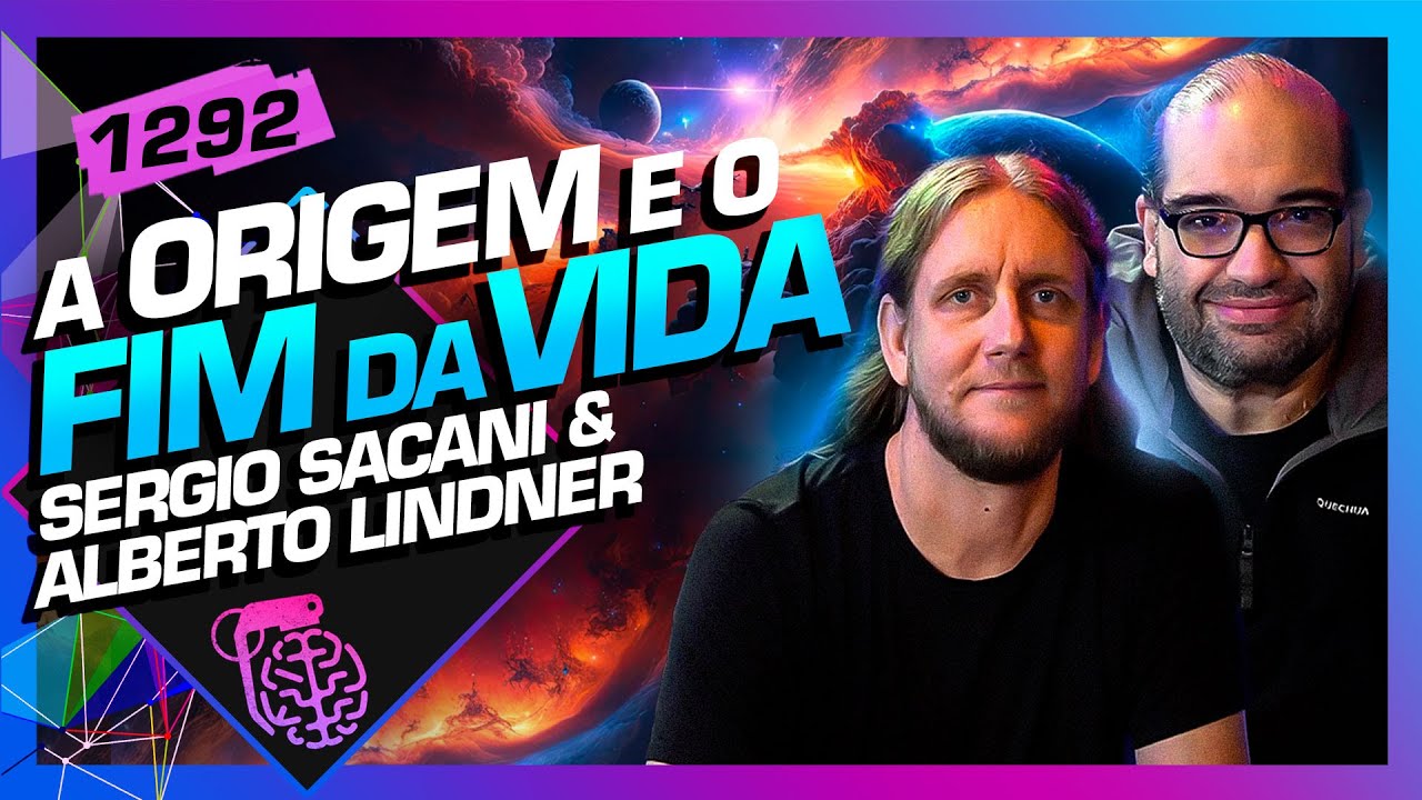 A ORIGEM E O FIM DA VIDA NA TERRA: SACANI E ALBERTO LINDNER - Inteligência Ltda. Podcast #1292