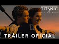 Titanic 25º Aniversario Tráiler Oficial En Español HD