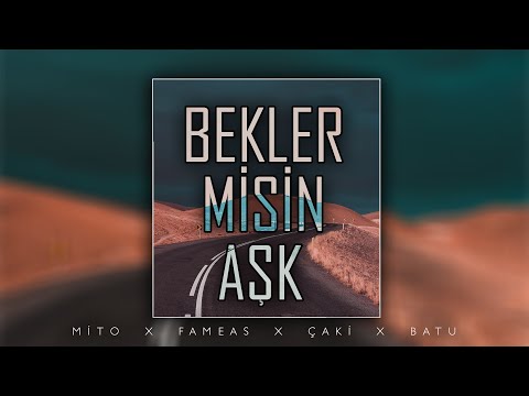 Mito ft. FameAs & Çaki & Batu - Bekler misin Aşk ?