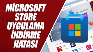 MİCROSOFT STORE UYGULAMA İNDİRMİYOR– MİCROSOFT STORE İNDİRME HATASI ÇÖ