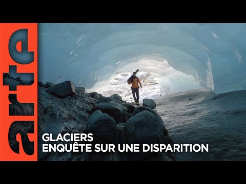 Glaciers – Enquête sur une disparition | Documentaire | ARTE
