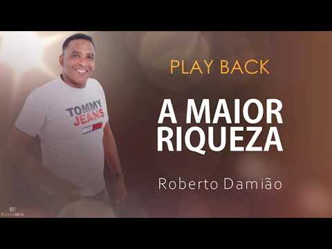 Roberto Damião - A maior riqueza - PLAYBACK