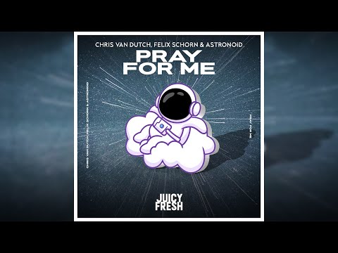 Chris Van Dutch, Felix Schorn & Astronoid - Pray For Me (Official Audio)