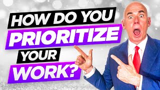 HOW DO YOU PRIORITIZE YOUR WORK? (The BEST ANSWER to this TOUGH Interview Question!)