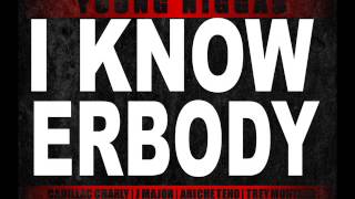 Cadillac Charly X J Major X Archie Teno X Trey Montana - I Know Erbody [Prod. By Yung Coke]