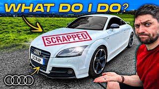 I WAS SOLD AN ILLEGAL SCRAPPED CAR?? AUDI TT