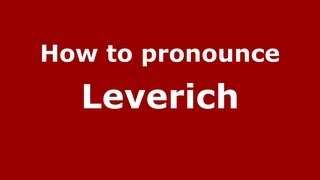 How to pronounce Leverich