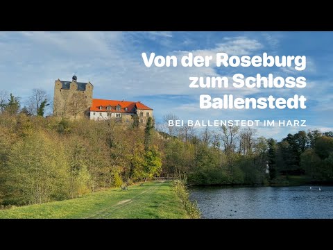 Von der Roseburg zum Schloß Ballenstedt