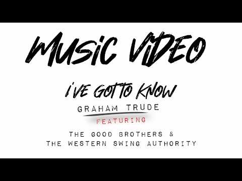 Graham Trude featuring The Good Brothers & The Western Swing Authority “I've Got to Know” Video