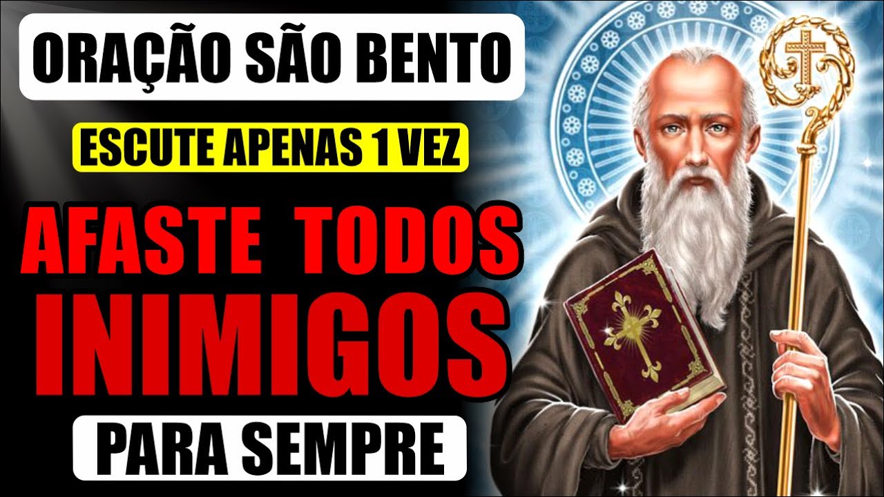 MILAGROSA ORAÇÃO DE SÃO BENTO PARA AFASTAR TODOS OS SEUS INIMIGOS PARA SEMPRE - NÃO VAI FALHAR.