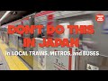 DON`T DO THIS IN JAPAN on Local Trains, Metros, and Buses               JAPAN'S TRAIN ETIQUETTE