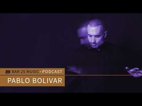 Bar 25 Music Podcast #163 - Pablo Bolivar
