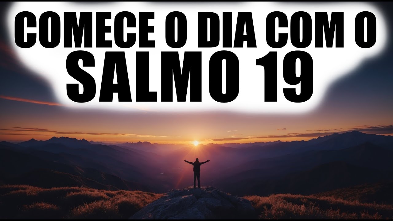 Oração da Manhã com Salmo 19 | Oração Poderosa para Começar o Dia Abençoado com Deus Palavra do dia