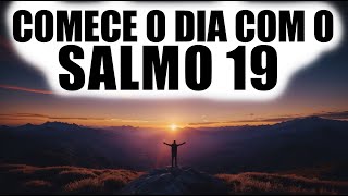 Oração da Manhã com Salmo 19 | Oração Poderosa para Começar o Dia Abençoado com Deus Palavra do dia