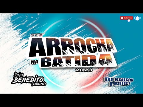 SET ARROCHA NA BATIDA💔 2023 😥(Só AsTop Do Momento)🥰 DJ BENEDITO CONSIDERADO Feat DJ RAILSON PROJECT