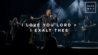 I Love You Lord + I Exalt Thee | Live at Gateway Church | Gateway Worship