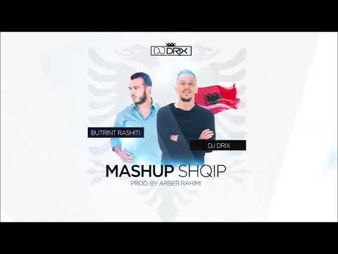 DJ DRIX & Butrint Rashiti - MashUP SHQIP  x  Prod by Arber Rahimi