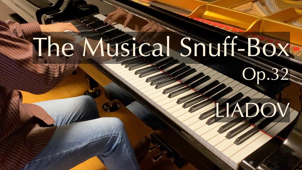 音楽の玉手箱（オルゴール）（リャードフ）Liadov - The Musical Snuff-Box