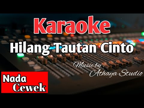 HILANG TAUTAN CINTO KARAOKE || NADA CEWEK