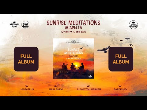 Sunrise meditations - Acapella | Chaim Ghoori | TYH Nation